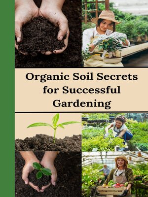 cover image of Organic Soil Secrets for Successful Gardening